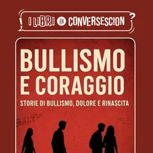 Bullismo e Coraggio. Storie di bullismo, dolore e rinascita - Laura Perspicace
