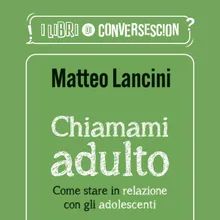 Chiamami adulto - di Matteo Lancini