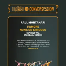 L’amore non è un arrocco: capire la vita grazie agli scacchi - Raul Montanari