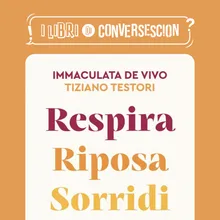 Respira Riposa Sorridi - Immaculata de Vivo & Tiziano Testori