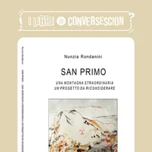 San Primo – una montagna straordinaria, un progetto da riconsiderare - Nunzia Rondanini